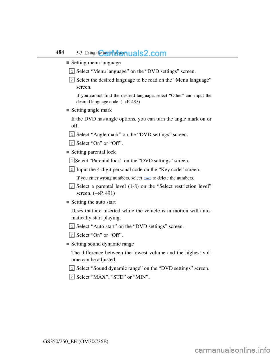 Lexus GS250 2012 Owners Manual 4845-3. Using the audio system
GS350/250_EE (OM30C36E)
Setting menu language
Select “Menu language” on the “DVD settings” screen.
Select the desired language to be read on the “Menu langu Lexus GS250 2012 Owners Manual 4845-3. Using the audio system
GS350/250_EE (OM30C36E)
Setting menu language
Select “Menu language” on the “DVD settings” screen.
Select the desired language to be read on the “Menu langu