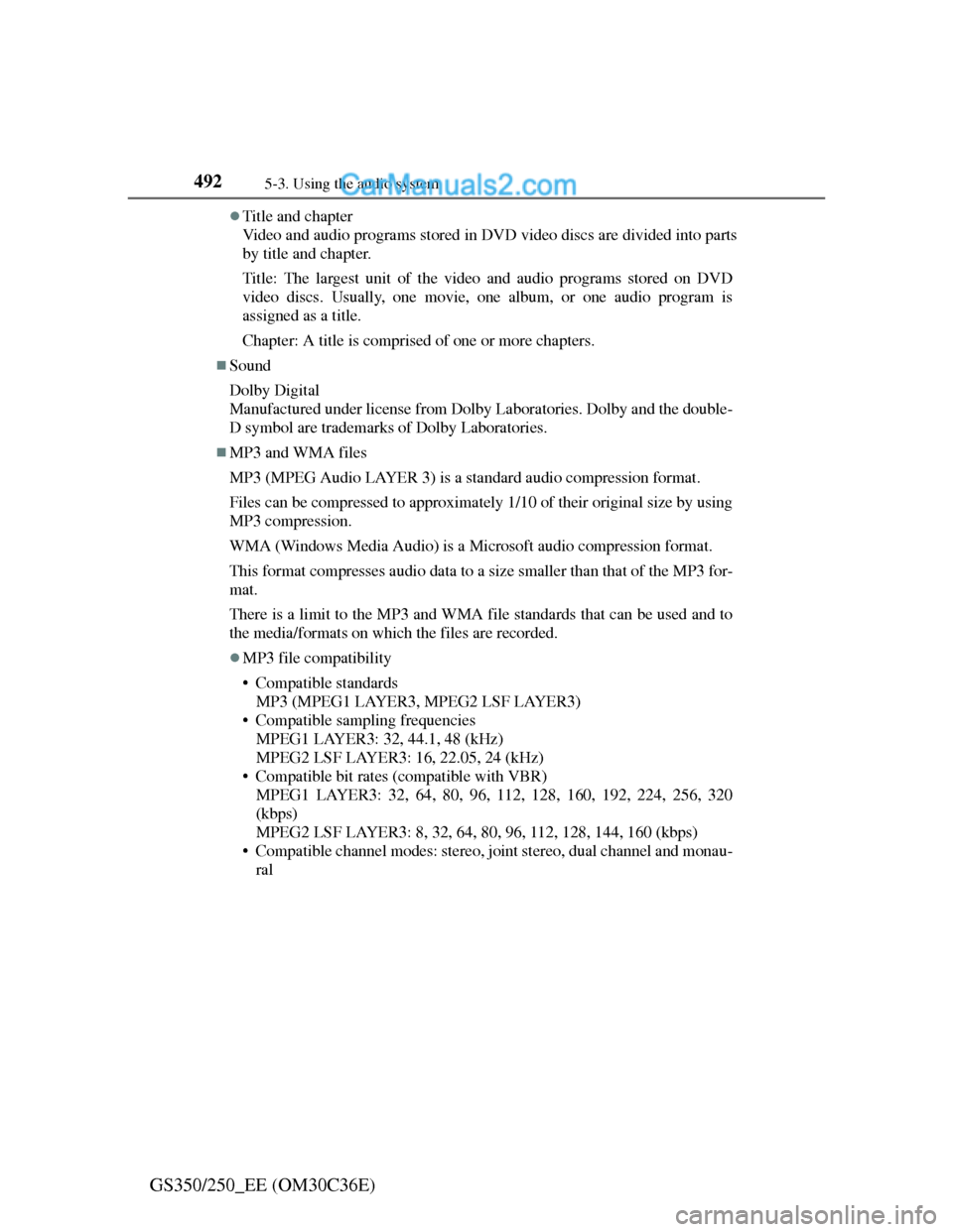 Lexus GS250 2012 Owners Manual 4925-3. Using the audio system
GS350/250_EE (OM30C36E)
Title and chapter
Video and audio programs stored in DVD video discs are divided into parts
by title and chapter.
Title: The largest unit of t Lexus GS250 2012 Owners Manual 4925-3. Using the audio system
GS350/250_EE (OM30C36E)
Title and chapter
Video and audio programs stored in DVD video discs are divided into parts
by title and chapter.
Title: The largest unit of t