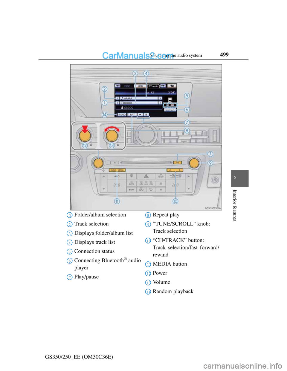 Lexus GS250 2012  Owners Manual 4995-3. Using the audio system
5
Interior features
GS350/250_EE (OM30C36E)
Folder/album selection
Track selection
Displays folder/album list
Displays track list
Connection status
Connecting Bluetooth
