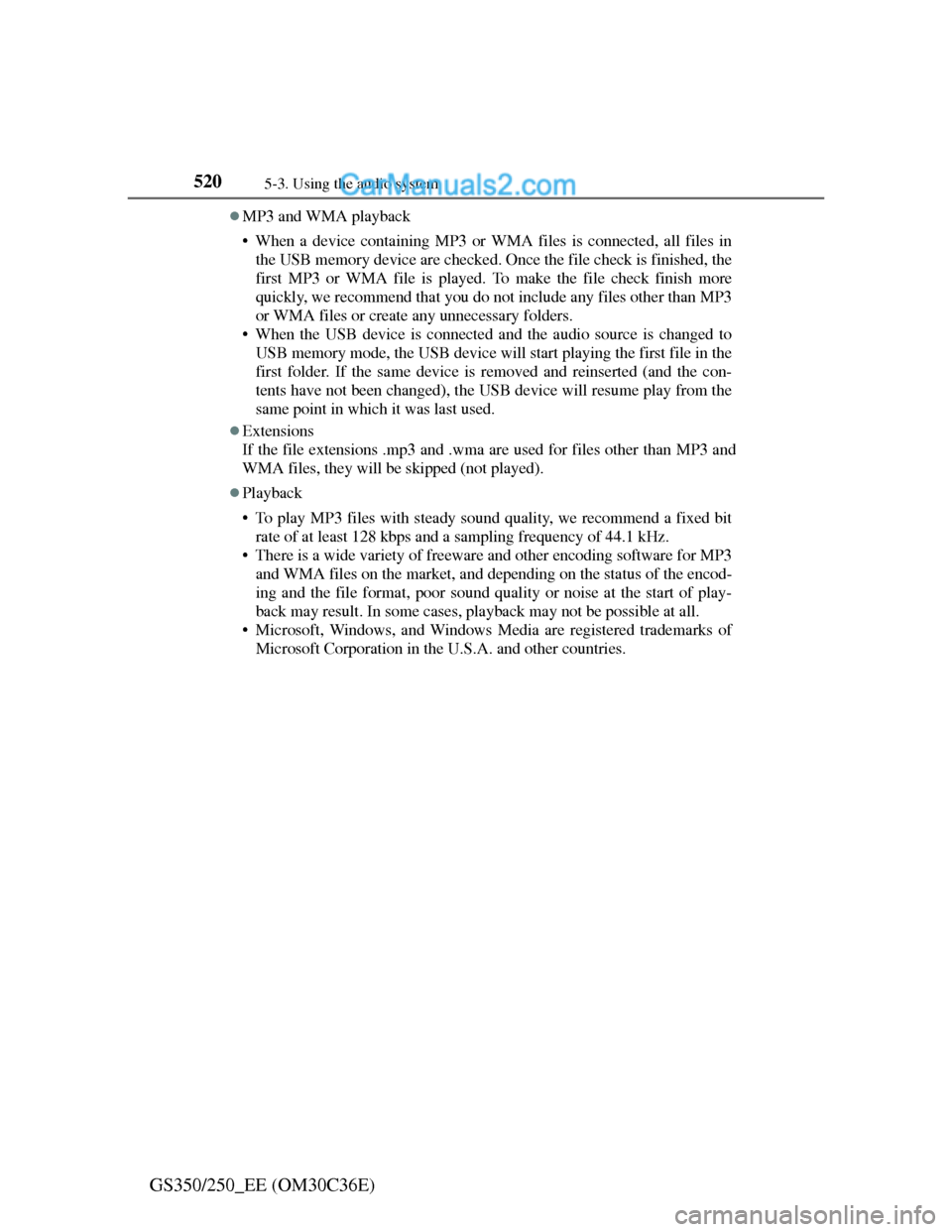Lexus GS250 2012 Owners Manual 5205-3. Using the audio system
GS350/250_EE (OM30C36E)
MP3 and WMA playback
• When a device containing MP3 or WMA files is connected, all files in
the USB memory device are checked. Once the file Lexus GS250 2012 Owners Manual 5205-3. Using the audio system
GS350/250_EE (OM30C36E)
MP3 and WMA playback
• When a device containing MP3 or WMA files is connected, all files in
the USB memory device are checked. Once the file