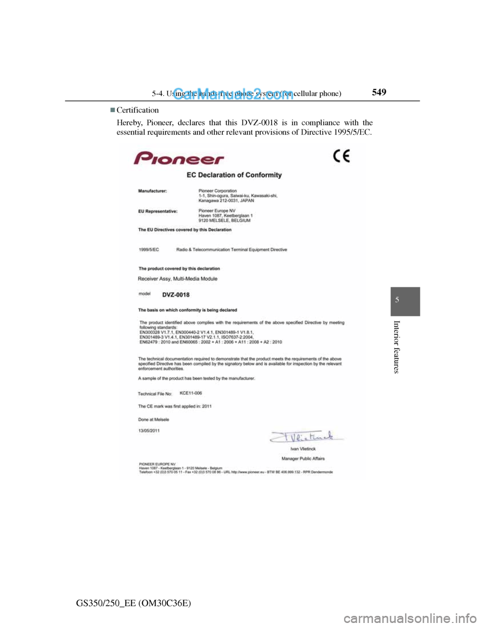 Lexus GS250 2012  Owners Manual 5495-4. Using the hands-free phone system (for cellular phone)
5
Interior features
GS350/250_EE (OM30C36E)
Certification
Hereby, Pioneer, declares that this DVZ-0018 is in compliance with the
essen