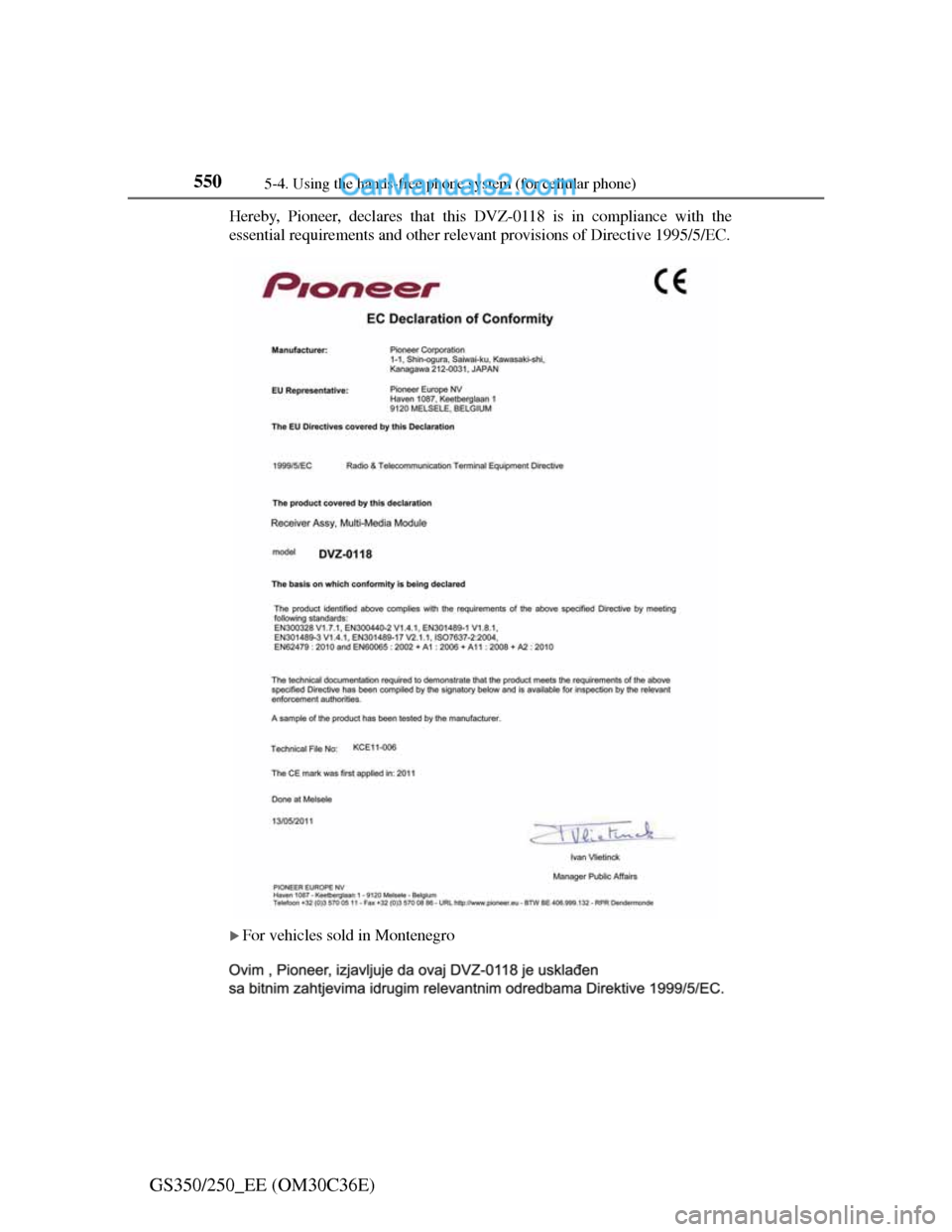 Lexus GS250 2012  Owners Manual 5505-4. Using the hands-free phone system (for cellular phone)
GS350/250_EE (OM30C36E)
Hereby, Pioneer, declares that this DVZ-0118 is in compliance with the
essential requirements and other relevant 