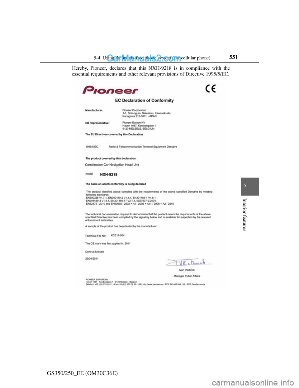 Lexus GS250 2012  Owners Manual 5515-4. Using the hands-free phone system (for cellular phone)
5
Interior features
GS350/250_EE (OM30C36E)
Hereby, Pioneer, declares that this NXH-9218 is in compliance with the
essential requirements