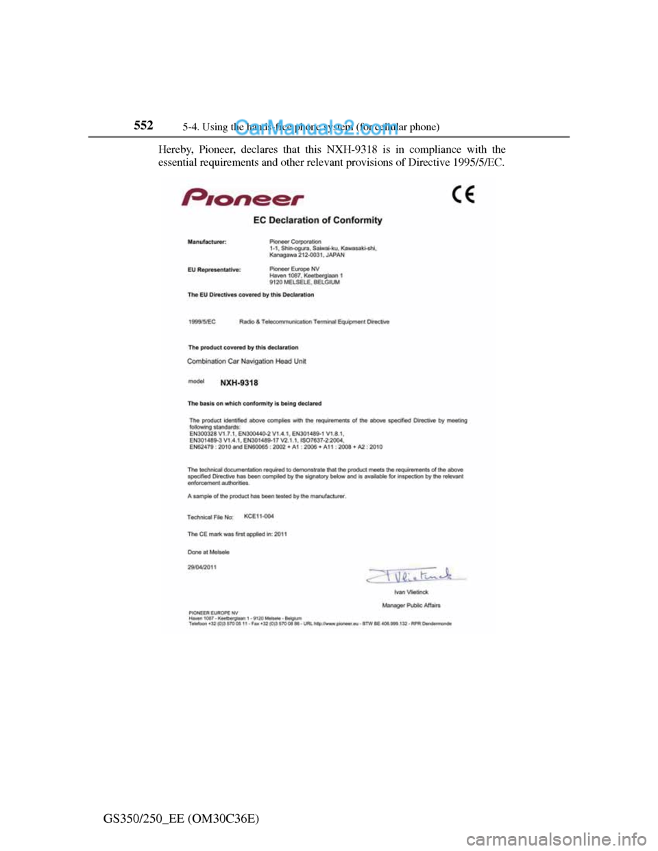 Lexus GS250 2012  Owners Manual 5525-4. Using the hands-free phone system (for cellular phone)
GS350/250_EE (OM30C36E)
Hereby, Pioneer, declares that this NXH-9318 is in compliance with the
essential requirements and other relevant 