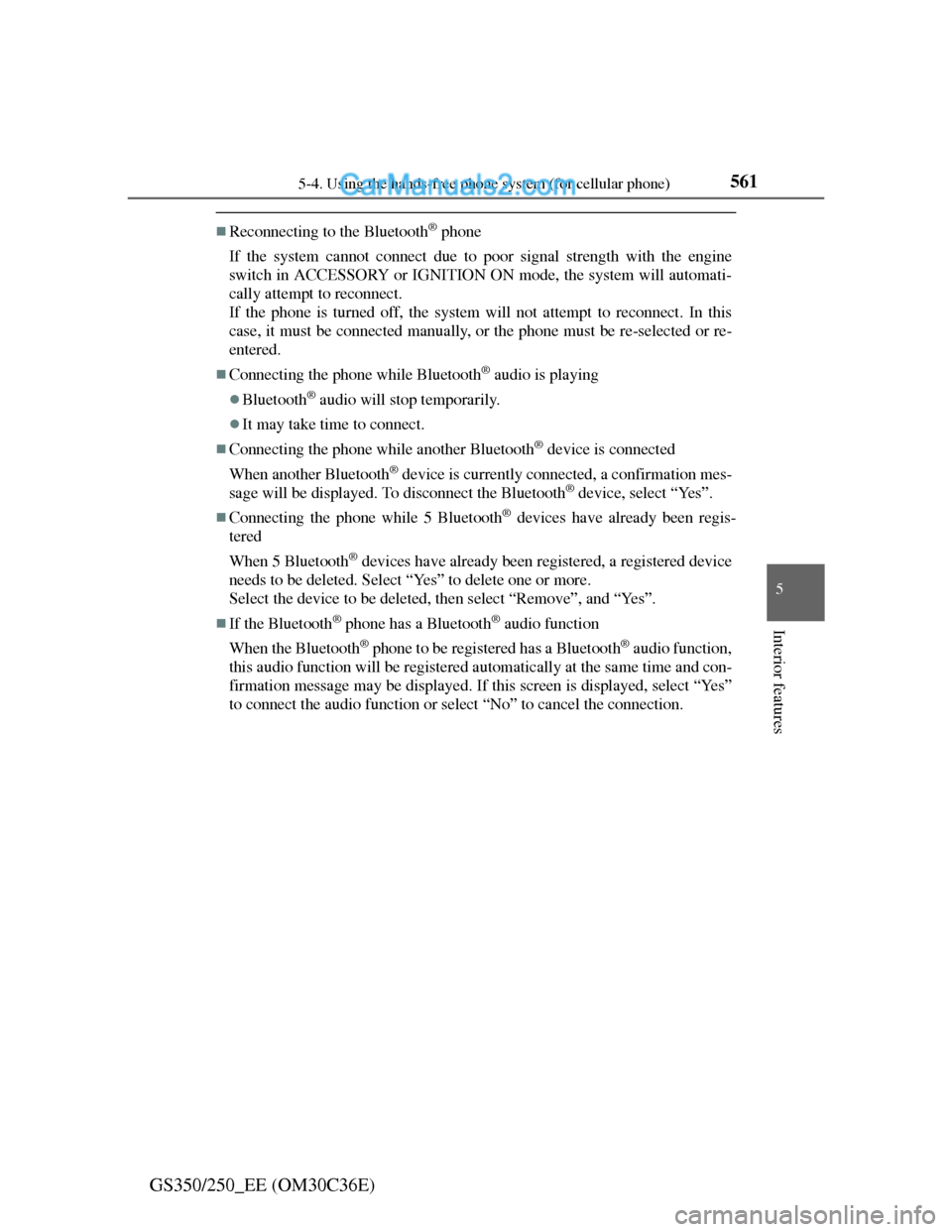 Lexus GS250 2012 Owners Guide 5615-4. Using the hands-free phone system (for cellular phone)
5
Interior features
GS350/250_EE (OM30C36E)
Reconnecting to the Bluetooth® phone
If the system cannot connect due to poor signal stre