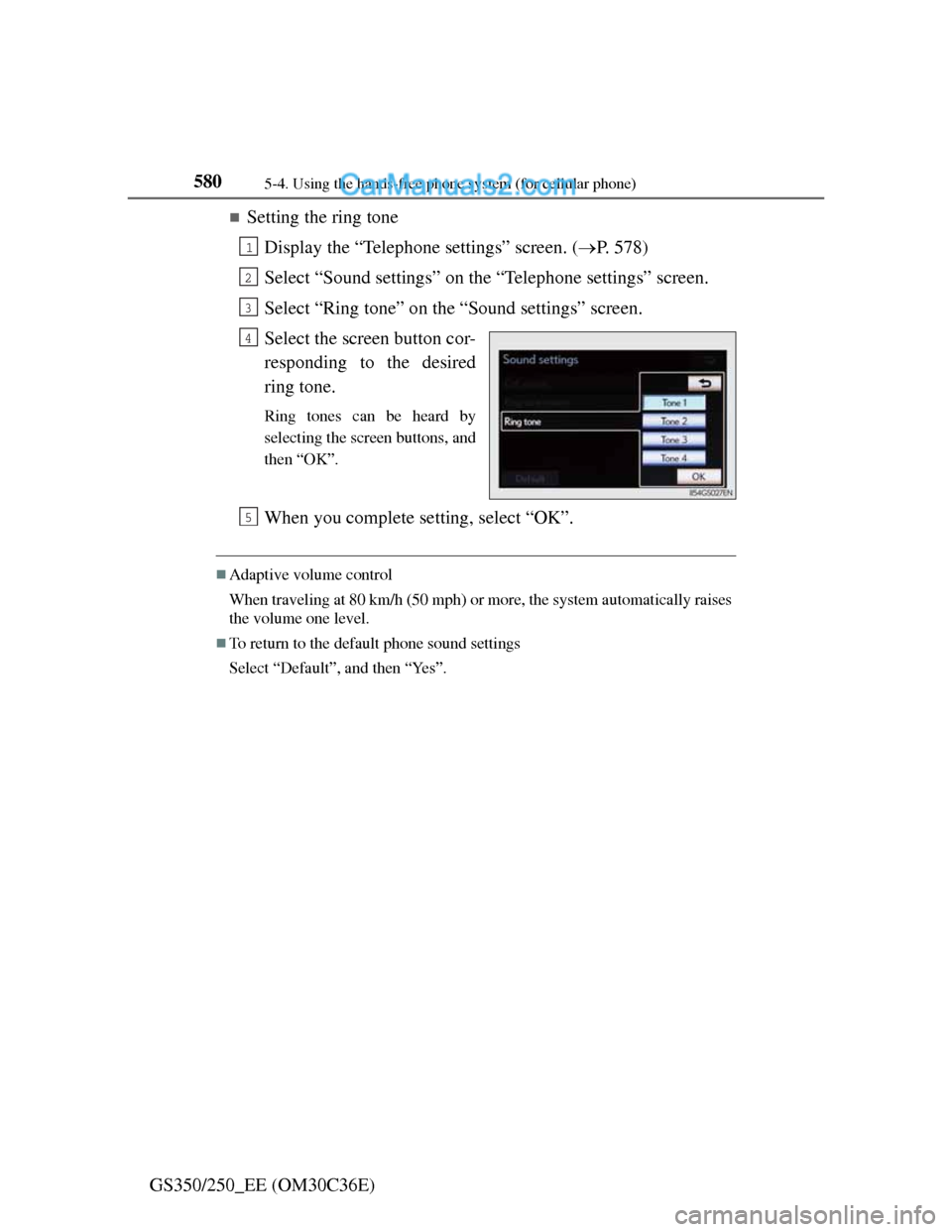 Lexus GS250 2012 Owners Manual 5805-4. Using the hands-free phone system (for cellular phone)
GS350/250_EE (OM30C36E)
Setting the ring tone
Display the “Telephone settings” screen. (P. 578)
Select “Sound settings” on Lexus GS250 2012 Owners Manual 5805-4. Using the hands-free phone system (for cellular phone)
GS350/250_EE (OM30C36E)
Setting the ring tone
Display the “Telephone settings” screen. (P. 578)
Select “Sound settings” on
