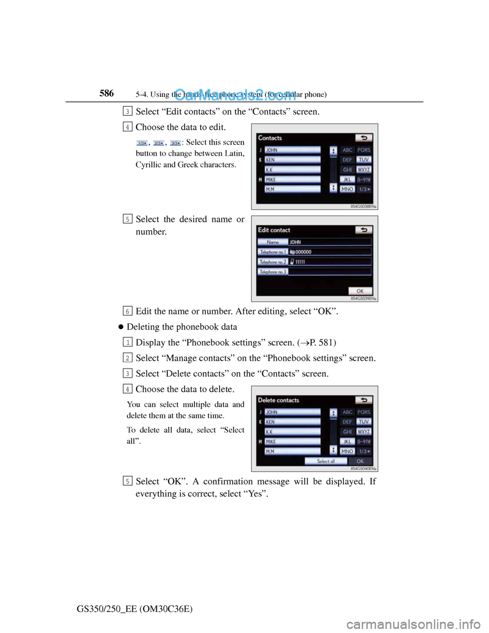 Lexus GS250 2012 Owners Manual 5865-4. Using the hands-free phone system (for cellular phone)
GS350/250_EE (OM30C36E)Select “Edit contacts” on the “Contacts” screen.
Choose the data to edit.
, , : Select this screen
butto Lexus GS250 2012 Owners Manual 5865-4. Using the hands-free phone system (for cellular phone)
GS350/250_EE (OM30C36E)Select “Edit contacts” on the “Contacts” screen.
Choose the data to edit.
, , : Select this screen
butto