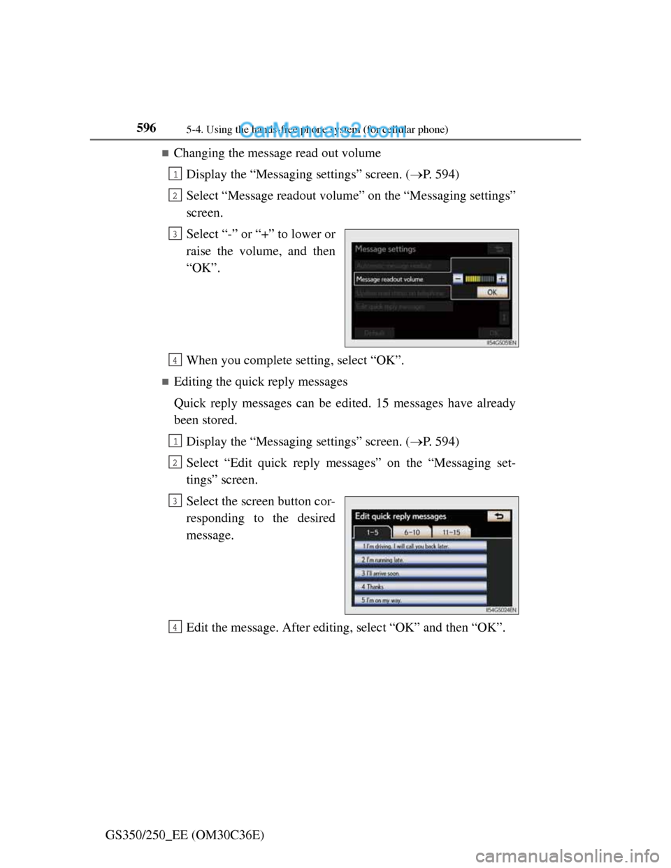 Lexus GS250 2012 Owners Manual 5965-4. Using the hands-free phone system (for cellular phone)
GS350/250_EE (OM30C36E)
Changing the message read out volume
Display the “Messaging settings” screen. (P. 594)
Select “Messag Lexus GS250 2012 Owners Manual 5965-4. Using the hands-free phone system (for cellular phone)
GS350/250_EE (OM30C36E)
Changing the message read out volume
Display the “Messaging settings” screen. (P. 594)
Select “Messag
