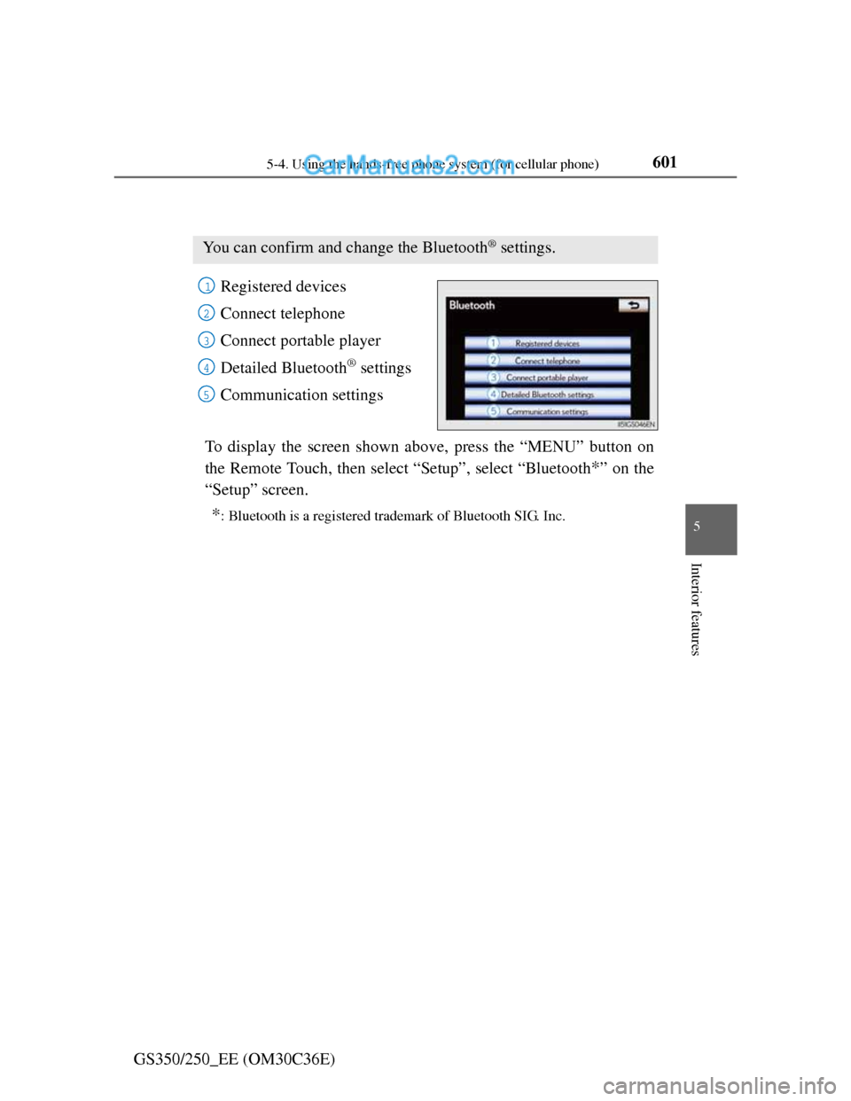 Lexus GS250 2012 Owners Manual 6015-4. Using the hands-free phone system (for cellular phone)
5
Interior features
GS350/250_EE (OM30C36E)
Setting the Bluetooth®
Registered devices
Connect telephone
Connect portable player
Detailed Lexus GS250 2012 Owners Manual 6015-4. Using the hands-free phone system (for cellular phone)
5
Interior features
GS350/250_EE (OM30C36E)
Setting the Bluetooth®
Registered devices
Connect telephone
Connect portable player
Detailed