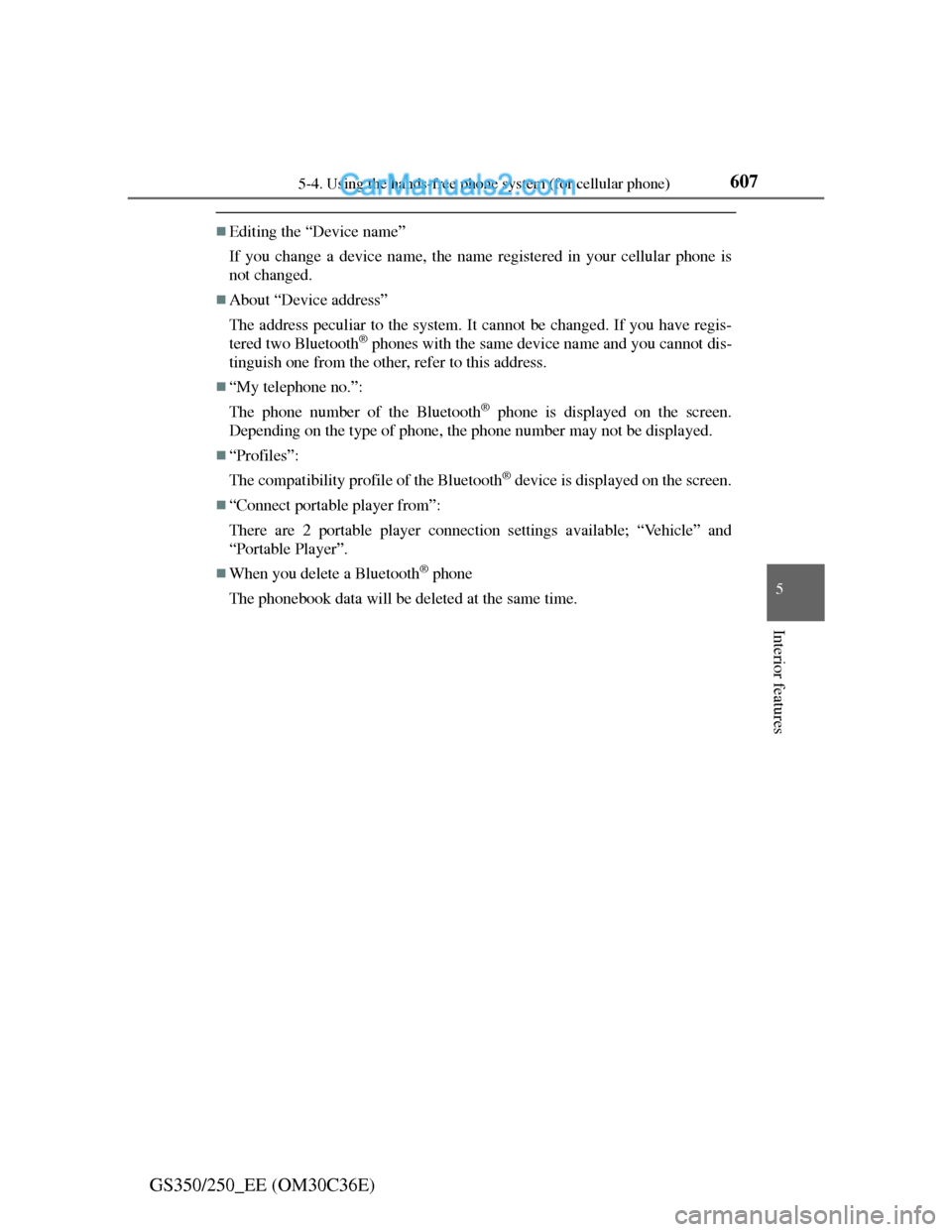 Lexus GS250 2012 Owners Manual 6075-4. Using the hands-free phone system (for cellular phone)
5
Interior features
GS350/250_EE (OM30C36E)
Editing the “Device name”
If you change a device name, the name registered in your cel Lexus GS250 2012 Owners Manual 6075-4. Using the hands-free phone system (for cellular phone)
5
Interior features
GS350/250_EE (OM30C36E)
Editing the “Device name”
If you change a device name, the name registered in your cel