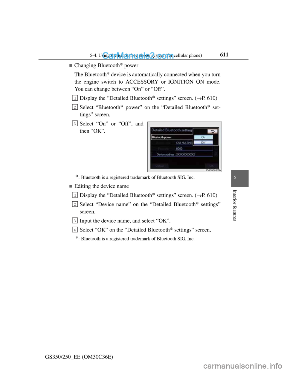 Lexus GS250 2012 Owners Manual 6115-4. Using the hands-free phone system (for cellular phone)
5
Interior features
GS350/250_EE (OM30C36E)
Changing Bluetooth* power
The Bluetooth
* device is automatically connected when you turn
Lexus GS250 2012 Owners Manual 6115-4. Using the hands-free phone system (for cellular phone)
5
Interior features
GS350/250_EE (OM30C36E)
Changing Bluetooth* power
The Bluetooth
* device is automatically connected when you turn