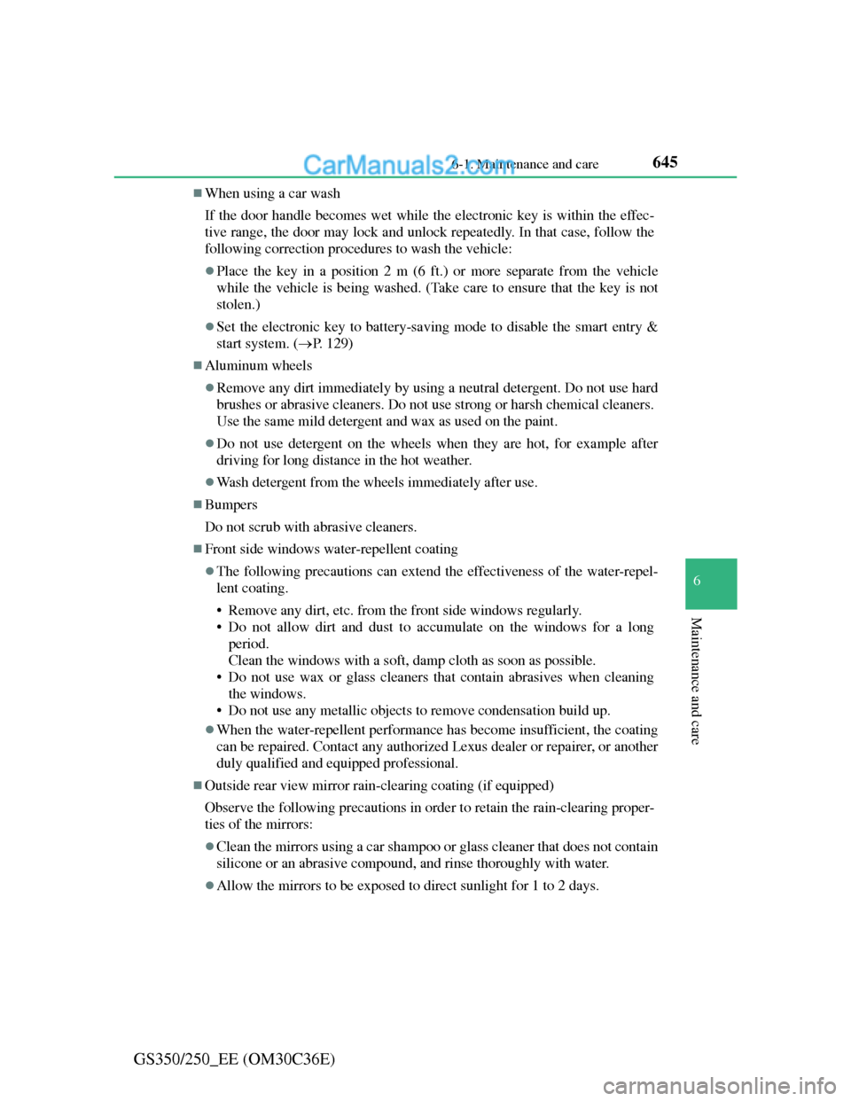 Lexus GS250 2012 Owners Manual 6456-1. Maintenance and care
6
Maintenance and care
GS350/250_EE (OM30C36E)
When using a car wash
If the door handle becomes wet while the electronic key is within the effec-
tive range, the door m Lexus GS250 2012 Owners Manual 6456-1. Maintenance and care
6
Maintenance and care
GS350/250_EE (OM30C36E)
When using a car wash
If the door handle becomes wet while the electronic key is within the effec-
tive range, the door m