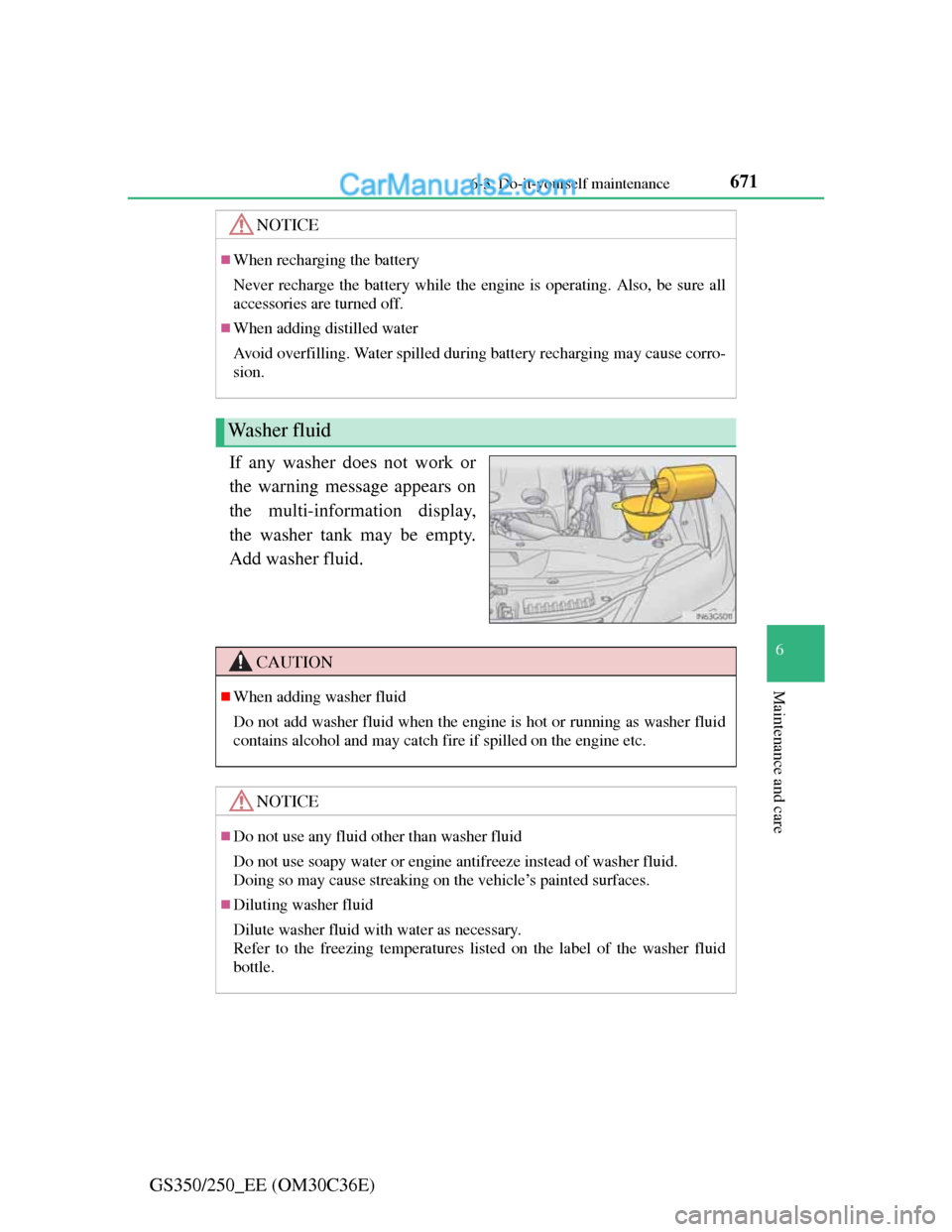 Lexus GS250 2012  Owners Manual 671 6-3. Do-it-yourself maintenance
6
Maintenance and care
GS350/250_EE (OM30C36E)If any washer does not work or
the warning message appears on
the multi-information display,
the washer tank may be em