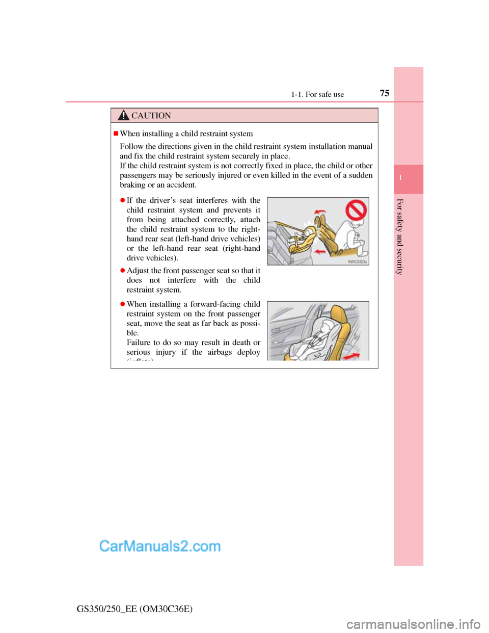 Lexus GS250 2012 Manual PDF 751-1. For safe use
1
For safety and security
GS350/250_EE (OM30C36E)
CAUTION
When installing a child restraint system
Follow the directions given in the child restraint system installation manual
Lexus GS250 2012 Manual PDF 751-1. For safe use
1
For safety and security
GS350/250_EE (OM30C36E)
CAUTION
When installing a child restraint system
Follow the directions given in the child restraint system installation manual