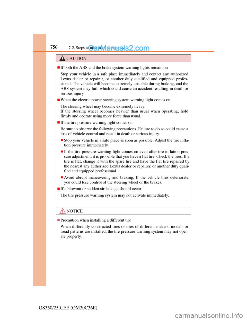 Lexus GS250 2012 Owners Manual 7567-2. Steps to take in an emergency
GS350/250_EE (OM30C36E)
CAUTION
If both the ABS and the brake system warning lights remain on
Stop your vehicle in a safe place immediately and contact any aut Lexus GS250 2012 Owners Manual 7567-2. Steps to take in an emergency
GS350/250_EE (OM30C36E)
CAUTION
If both the ABS and the brake system warning lights remain on
Stop your vehicle in a safe place immediately and contact any aut