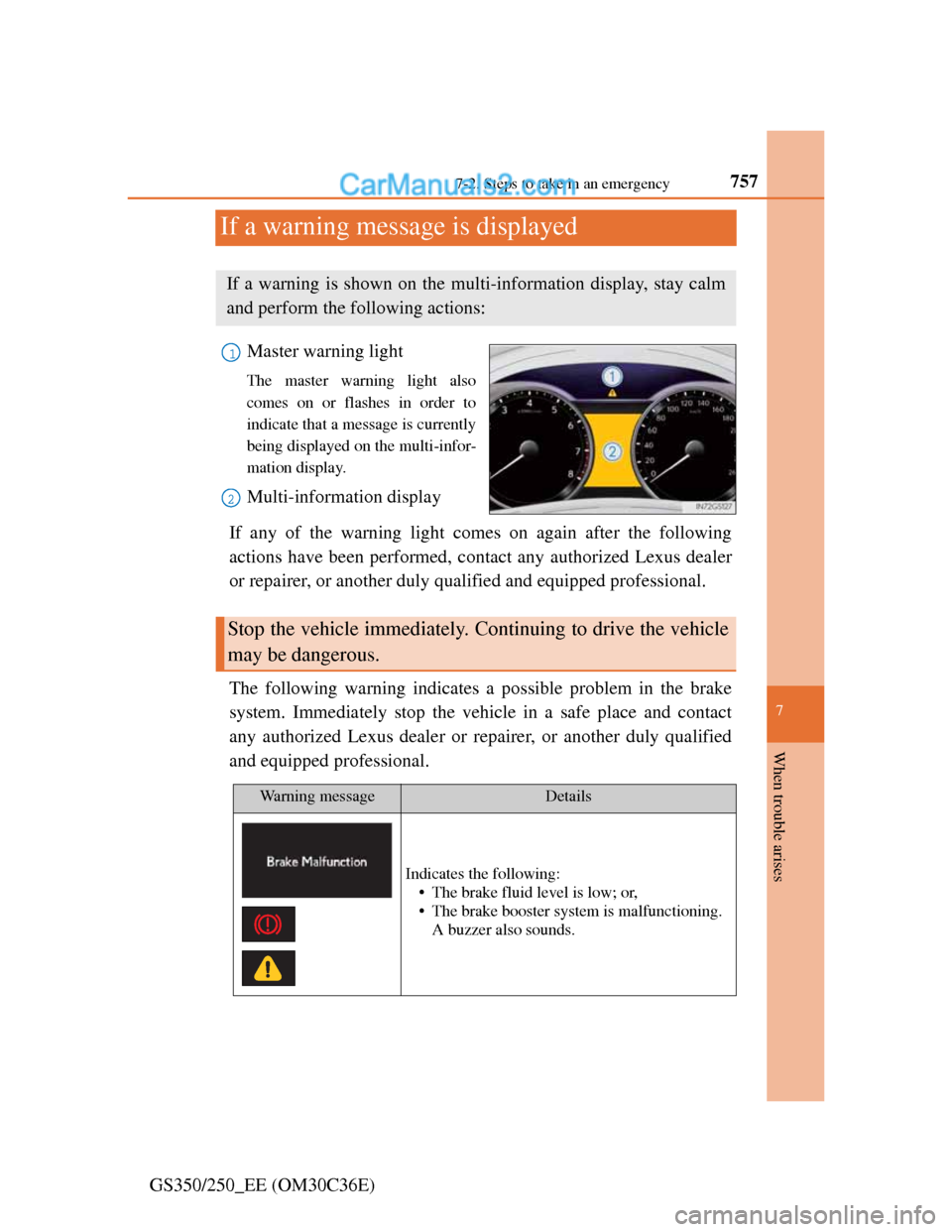 Lexus GS250 2012 Owners Manual 757
7 7-2. Steps to take in an emergency
When trouble arises
GS350/250_EE (OM30C36E)
If a warning message is displayed
Master warning light
The master warning light also
comes on or flashes in order t Lexus GS250 2012 Owners Manual 757
7 7-2. Steps to take in an emergency
When trouble arises
GS350/250_EE (OM30C36E)
If a warning message is displayed
Master warning light
The master warning light also
comes on or flashes in order t