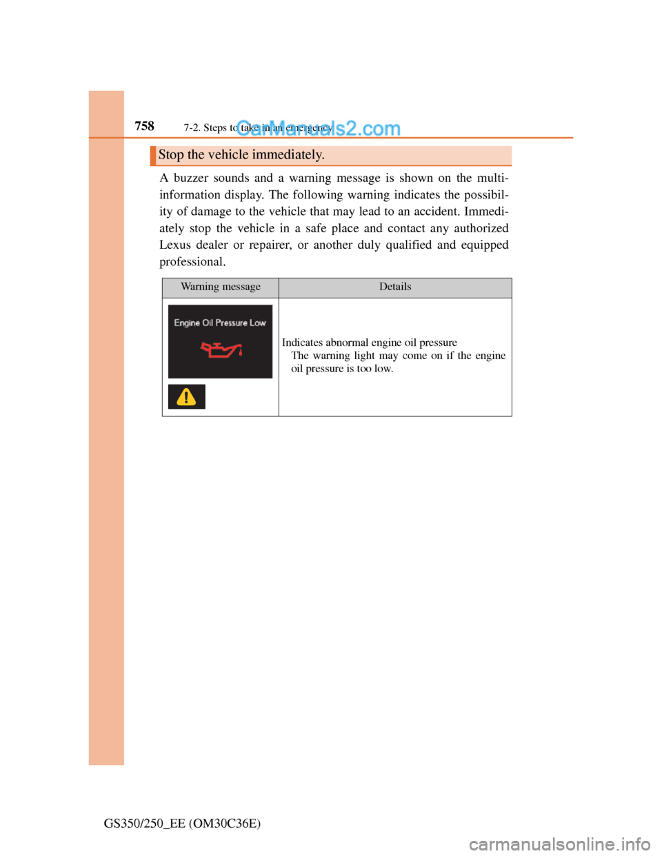 Lexus GS250 2012 Owners Manual 7587-2. Steps to take in an emergency
GS350/250_EE (OM30C36E)A buzzer sounds and a warning message is shown on the multi-
information display. The following warning indicates the possibil-
ity of dama Lexus GS250 2012 Owners Manual 7587-2. Steps to take in an emergency
GS350/250_EE (OM30C36E)A buzzer sounds and a warning message is shown on the multi-
information display. The following warning indicates the possibil-
ity of dama