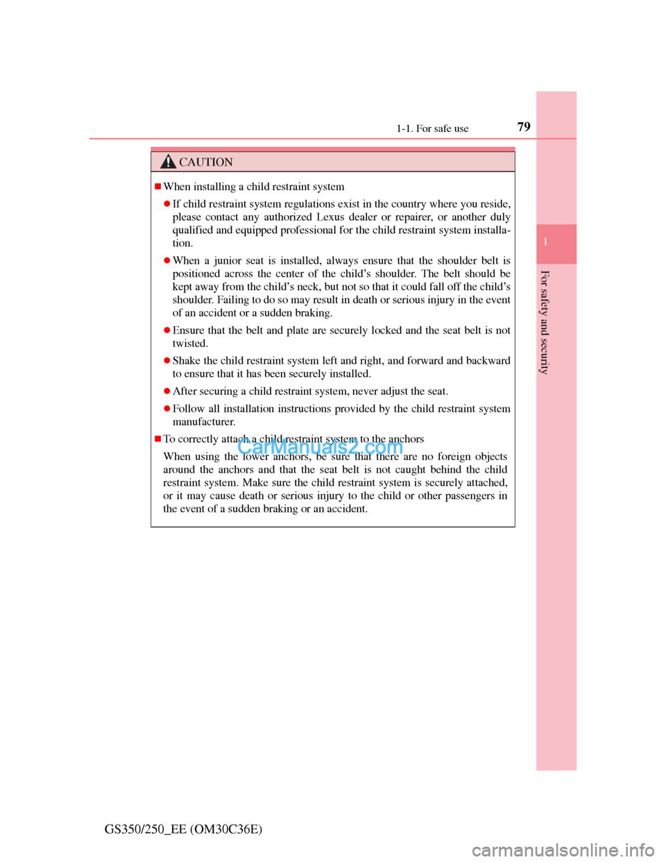 Lexus GS250 2012 Manual PDF 791-1. For safe use
1
GS350/250_EE (OM30C36E)
For safety and security
CAUTION
When installing a child restraint system
If child restraint system regulations exist in the country where you reside Lexus GS250 2012 Manual PDF 791-1. For safe use
1
GS350/250_EE (OM30C36E)
For safety and security
CAUTION
When installing a child restraint system
If child restraint system regulations exist in the country where you reside