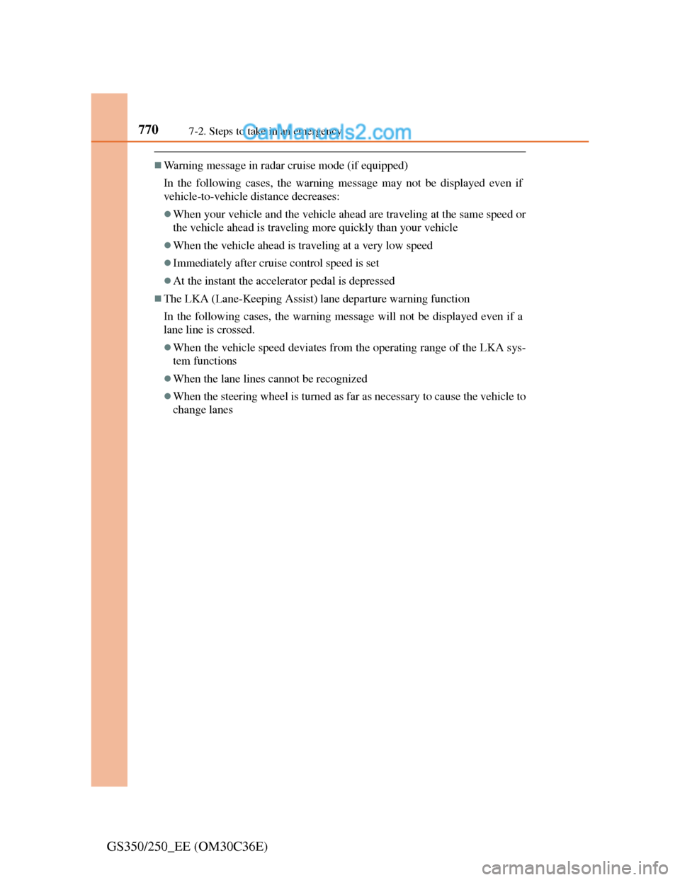 Lexus GS250 2012 Owners Manual 7707-2. Steps to take in an emergency
GS350/250_EE (OM30C36E)
Warning message in radar cruise mode (if equipped)
In the following cases, the warning message may not be displayed even if
vehicle-to- Lexus GS250 2012 Owners Manual 7707-2. Steps to take in an emergency
GS350/250_EE (OM30C36E)
Warning message in radar cruise mode (if equipped)
In the following cases, the warning message may not be displayed even if
vehicle-to-