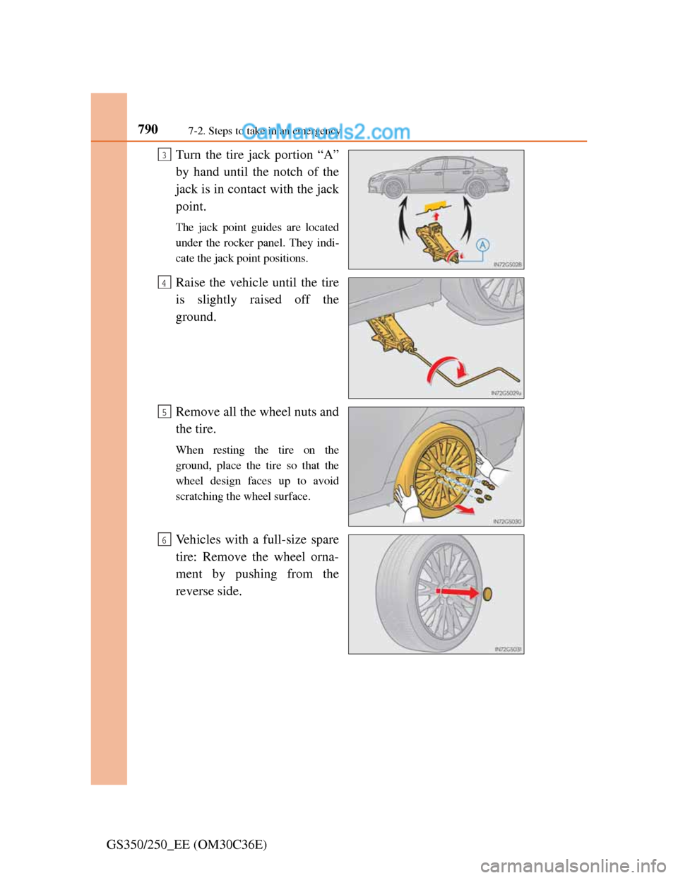 Lexus GS250 2012 Owners Manual 7907-2. Steps to take in an emergency
GS350/250_EE (OM30C36E)Turn the tire jack portion “A”
by hand until the notch of the
jack is in contact with the jack
point.
The jack point guides are located Lexus GS250 2012 Owners Manual 7907-2. Steps to take in an emergency
GS350/250_EE (OM30C36E)Turn the tire jack portion “A”
by hand until the notch of the
jack is in contact with the jack
point.
The jack point guides are located