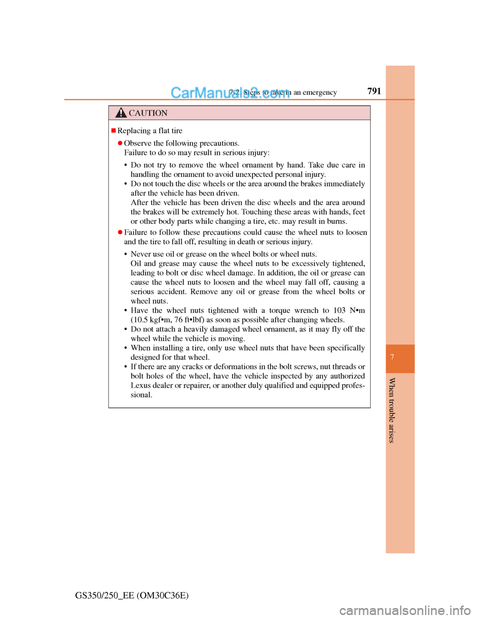 Lexus GS250 2012 Owners Manual 7917-2. Steps to take in an emergency
7
When trouble arises
GS350/250_EE (OM30C36E)
CAUTION
Replacing a flat tire
Observe the following precautions.
Failure to do so may result in serious injury Lexus GS250 2012 Owners Manual 7917-2. Steps to take in an emergency
7
When trouble arises
GS350/250_EE (OM30C36E)
CAUTION
Replacing a flat tire
Observe the following precautions.
Failure to do so may result in serious injury