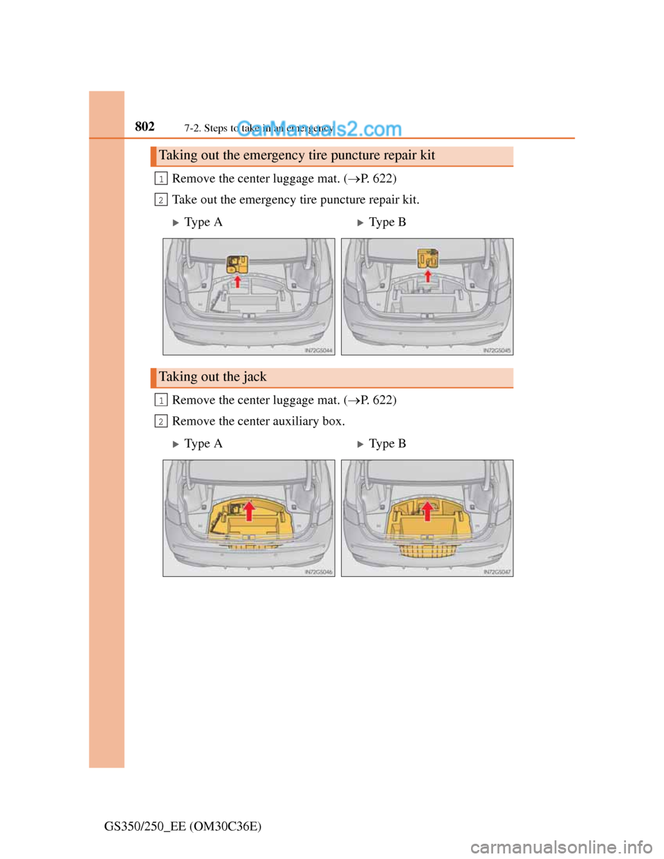 Lexus GS250 2012 Owners Manual 8027-2. Steps to take in an emergency
GS350/250_EE (OM30C36E)Remove the center luggage mat. (P. 622)
Take out the emergency tire puncture repair kit.
Remove the center luggage mat. (P. 622)
Remo Lexus GS250 2012 Owners Manual 8027-2. Steps to take in an emergency
GS350/250_EE (OM30C36E)Remove the center luggage mat. (P. 622)
Take out the emergency tire puncture repair kit.
Remove the center luggage mat. (P. 622)
Remo