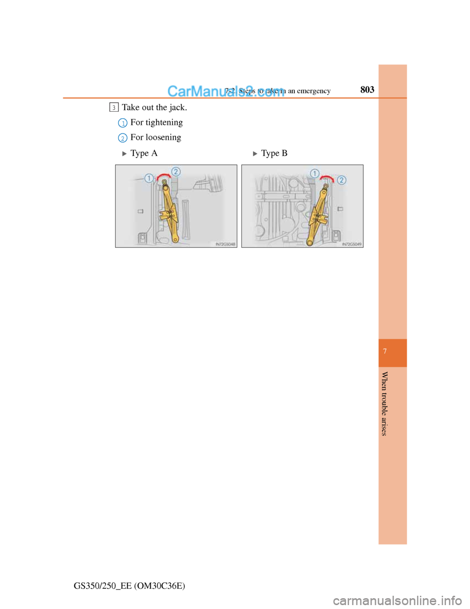 Lexus GS250 2012  Owners Manual 8037-2. Steps to take in an emergency
7
When trouble arises
GS350/250_EE (OM30C36E)Take out the jack.
For tightening
For loosening
3
1
2
Type AType B  