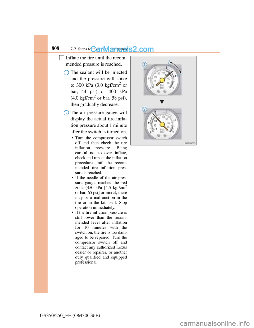 Lexus GS250 2012 Owners Manual 8087-2. Steps to take in an emergency
GS350/250_EE (OM30C36E)Inflate the tire until the recom-
mended pressure is reached.
The sealant will be injected
and the pressure will spike
to 300 kPa (3.0 kgf/ Lexus GS250 2012 Owners Manual 8087-2. Steps to take in an emergency
GS350/250_EE (OM30C36E)Inflate the tire until the recom-
mended pressure is reached.
The sealant will be injected
and the pressure will spike
to 300 kPa (3.0 kgf/