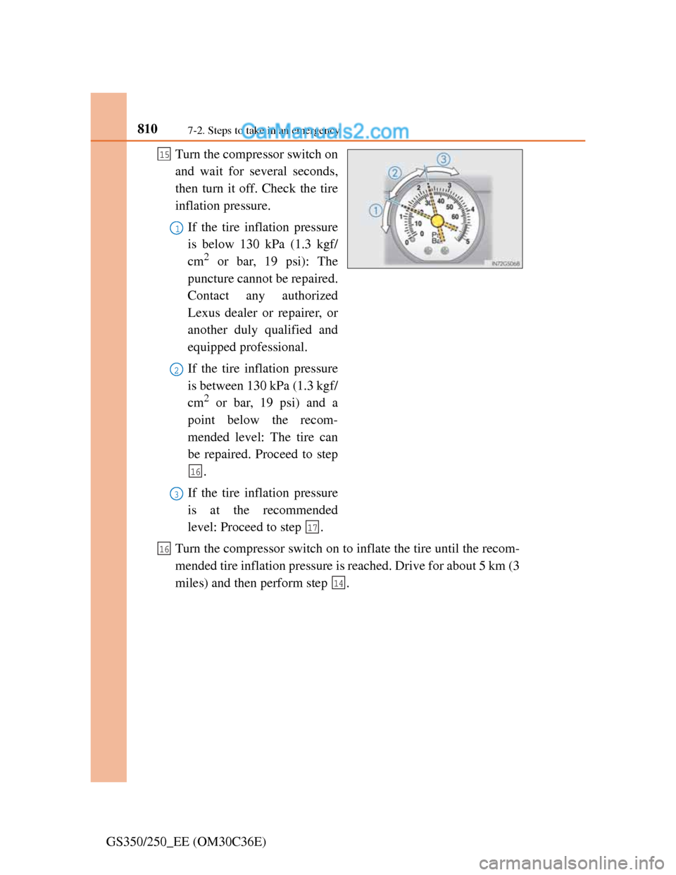 Lexus GS250 2012 Owners Manual 8107-2. Steps to take in an emergency
GS350/250_EE (OM30C36E)Turn the compressor switch on
and wait for several seconds,
then turn it off. Check the tire
inflation pressure.
If the tire inflation pres Lexus GS250 2012 Owners Manual 8107-2. Steps to take in an emergency
GS350/250_EE (OM30C36E)Turn the compressor switch on
and wait for several seconds,
then turn it off. Check the tire
inflation pressure.
If the tire inflation pres