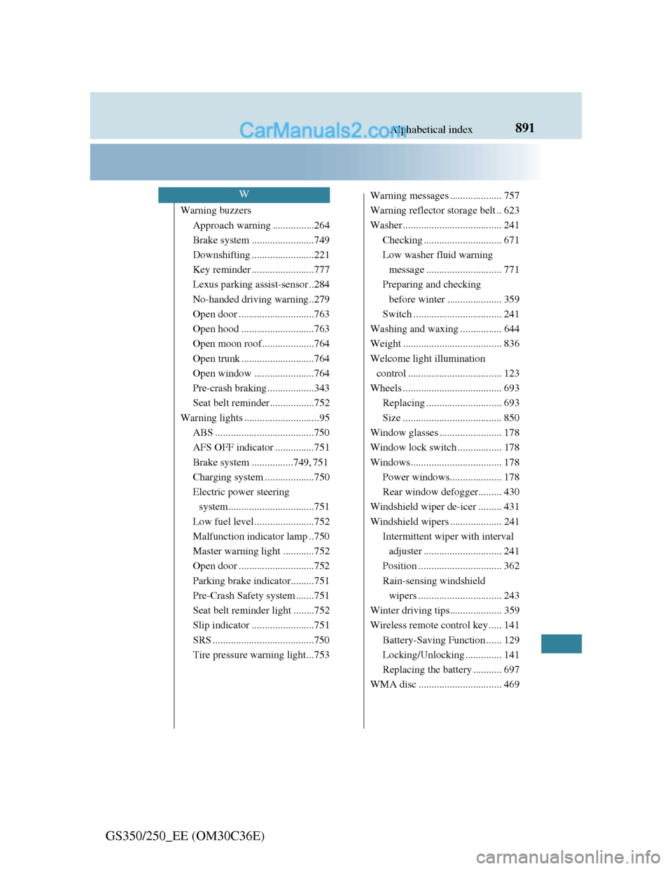 Lexus GS250 2012  Owners Manual 891Alphabetical index
GS350/250_EE (OM30C36E)
Warning buzzers
Approach warning ................264
Brake system ........................749
Downshifting ........................221
Key reminder ......