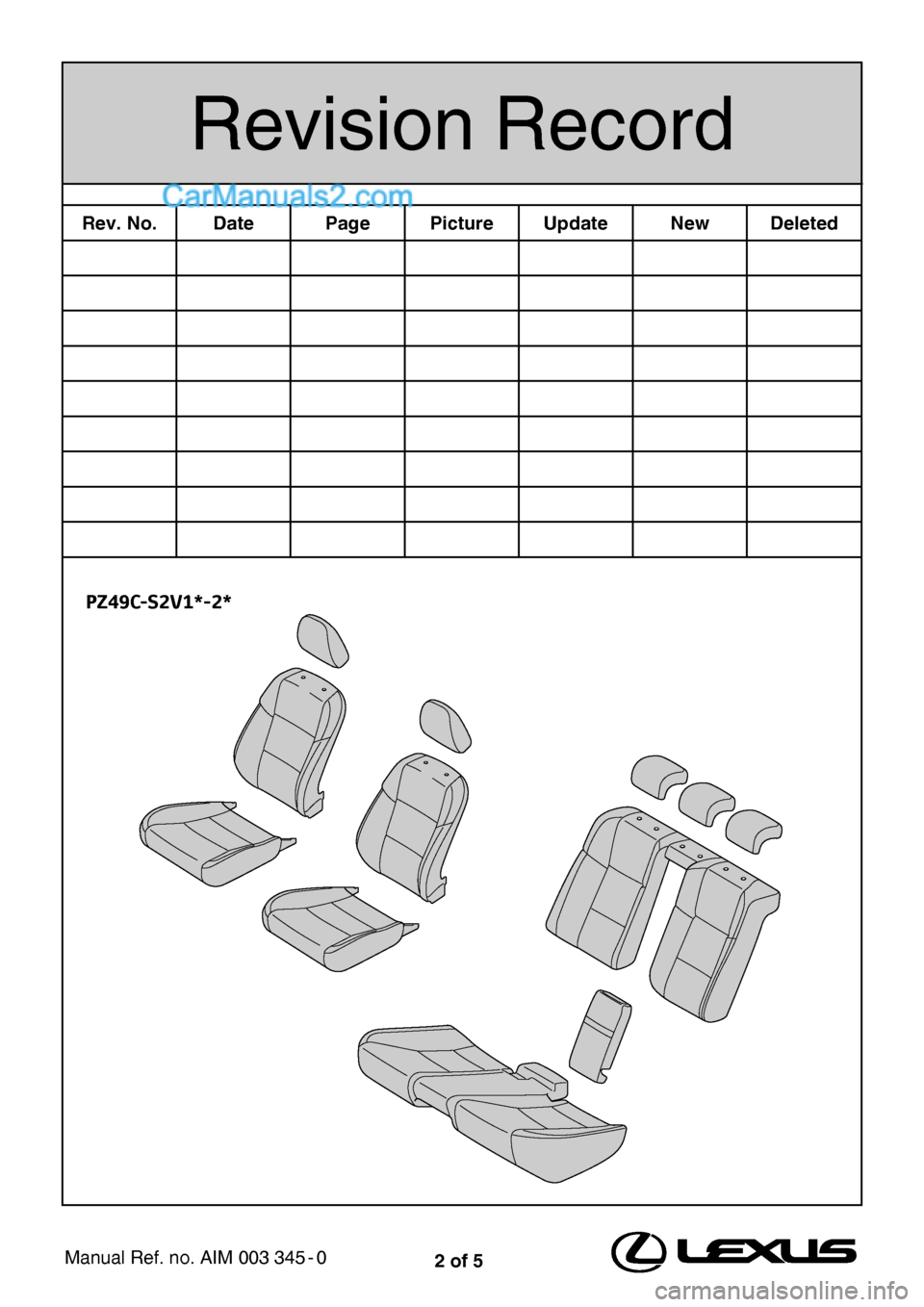 Lexus GS250 2012  Leather seats 2 of 5
PZ49C-S2V1*-2*
Revision Record 
Manual Ref. no. AIM 003 345 - 0
Rev. No. DatePagePicture Update NewDeleted   