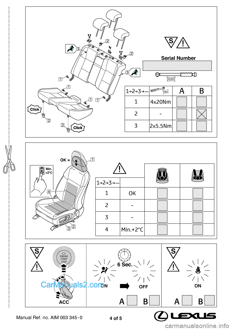 Lexus GS250 2012  Leather seats 4 of 5
1
1
OK
2-
3 -
4
23 ...
Min.+2°C
1OK =
ACC
ON
6 Sec.
OFF
ENGINE
STARTSTOP
PUSH
LOCKACCONSTARTON
BABA
SS
ClickBA
1
1
4x20Nm
2 -
23 ...
Serial Number
CLICK
S
3
2x5.5Nm
3
1
1
1
1
2
2
3
2
2
Min.
+2