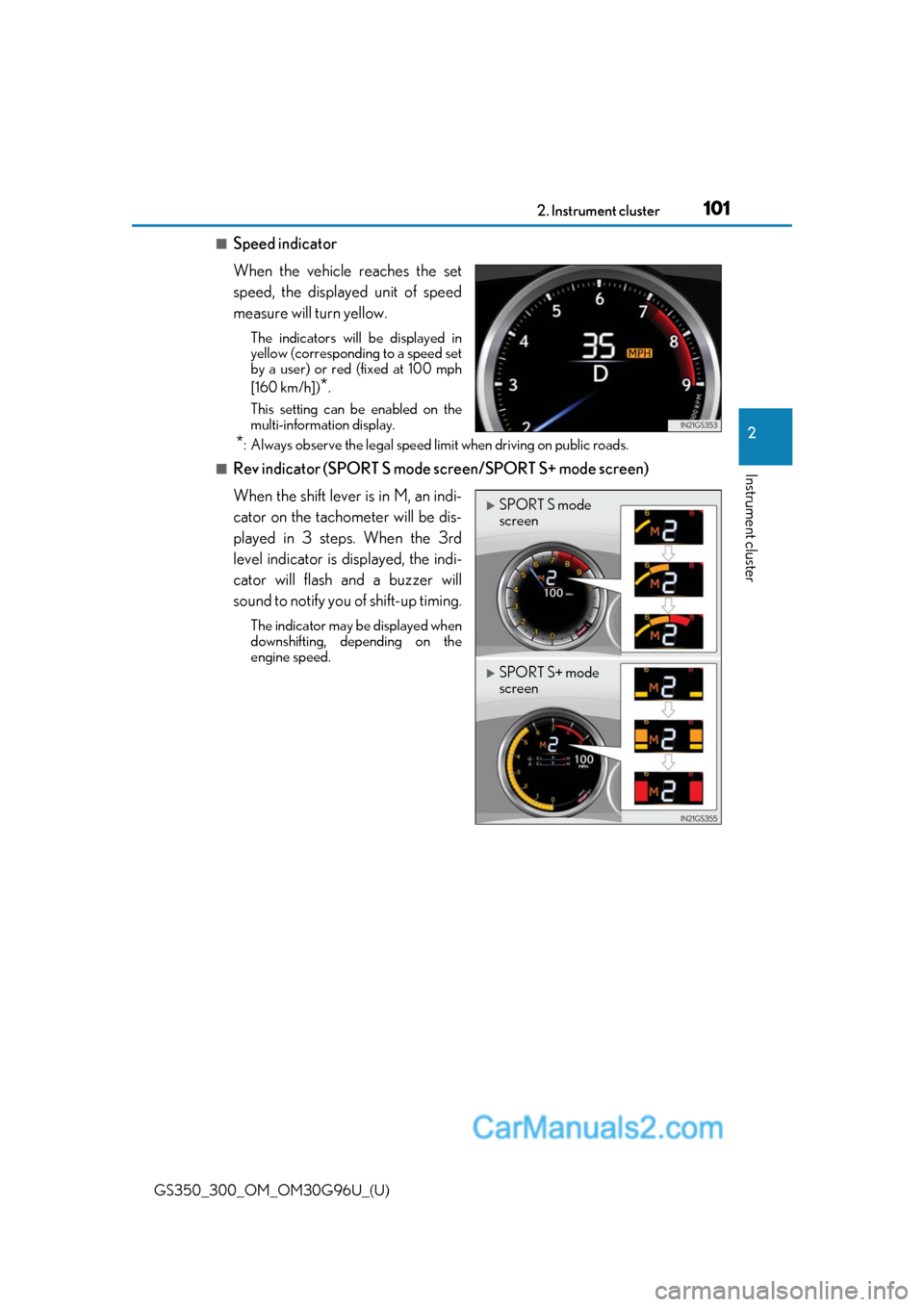 Lexus GS300 2019 Owners Guide GS350_300_OM_OM30G96U_(U)
1012. Instrument cluster
2
Instrument cluster
■Speed indicator
When the vehicle reaches the set
speed, the displayed unit of speed
measure will turn yellow.
The indicators 