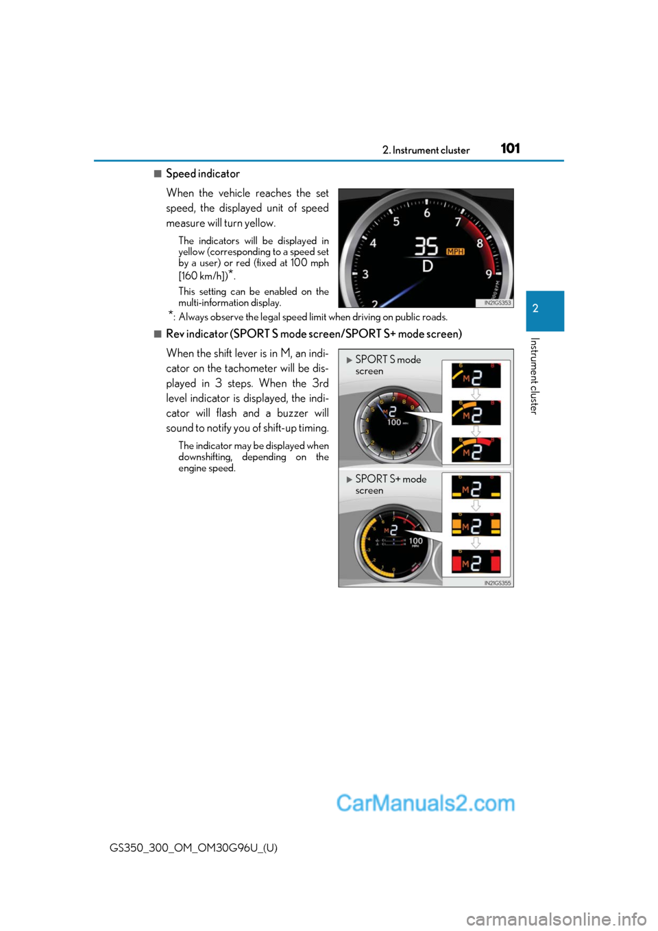 Lexus GS300 2019 Owners Manual GS350_300_OM_OM30G96U_(U)
1012. Instrument cluster
2
Instrument cluster
■Speed indicator
When the vehicle reaches the set
speed, the displayed unit of speed
measure will turn yellow.
The indicators Lexus GS300 2019 Owners Manual GS350_300_OM_OM30G96U_(U)
1012. Instrument cluster
2
Instrument cluster
■Speed indicator
When the vehicle reaches the set
speed, the displayed unit of speed
measure will turn yellow.
The indicators