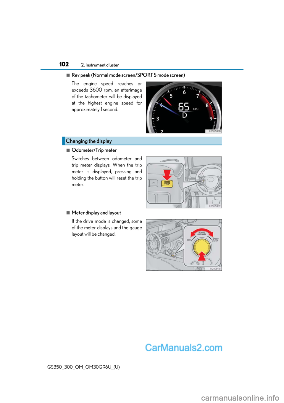 Lexus GS300 2019 Owners Manual 102
GS350_300_OM_OM30G96U_(U)2. Instrument cluster
■Rev peak (Normal mode scr
een/SPORT S mode screen)
The engine speed reaches or
exceeds 3600 rpm, an afterimage
of the tachometer will be displayed Lexus GS300 2019 Owners Manual 102
GS350_300_OM_OM30G96U_(U)2. Instrument cluster
■Rev peak (Normal mode scr
een/SPORT S mode screen)
The engine speed reaches or
exceeds 3600 rpm, an afterimage
of the tachometer will be displayed
