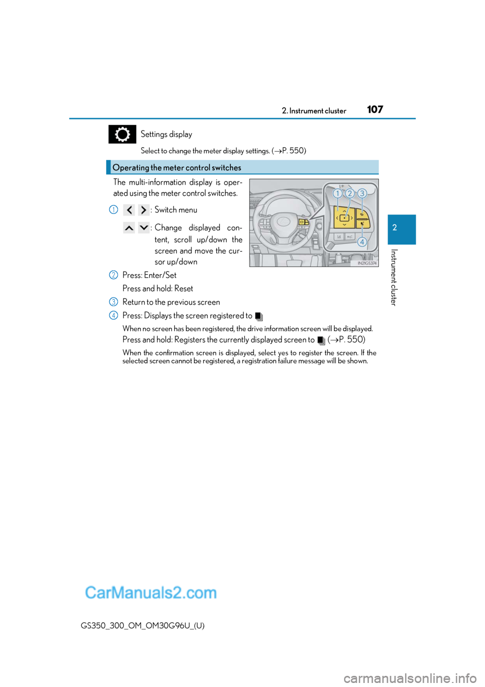 Lexus GS300 2019 Owners Manual GS350_300_OM_OM30G96U_(U)
1072. Instrument cluster
2
Instrument cluster
Settings display
Select to change the meter display settings. (P. 550)
The multi-information display is oper-
ated using the Lexus GS300 2019 Owners Manual GS350_300_OM_OM30G96U_(U)
1072. Instrument cluster
2
Instrument cluster
Settings display
Select to change the meter display settings. (P. 550)
The multi-information display is oper-
ated using the