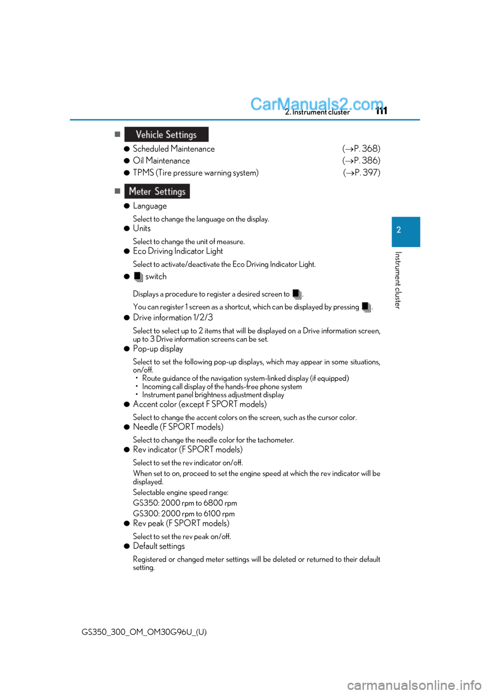 Lexus GS300 2019 Owners Guide GS350_300_OM_OM30G96U_(U)
1112. Instrument cluster
2
Instrument cluster
■●
Scheduled Maintenance  ( P. 368)
●Oil Maintenance  ( P. 386)
●TPMS (Tire pressure warning system)  ( P. 397)