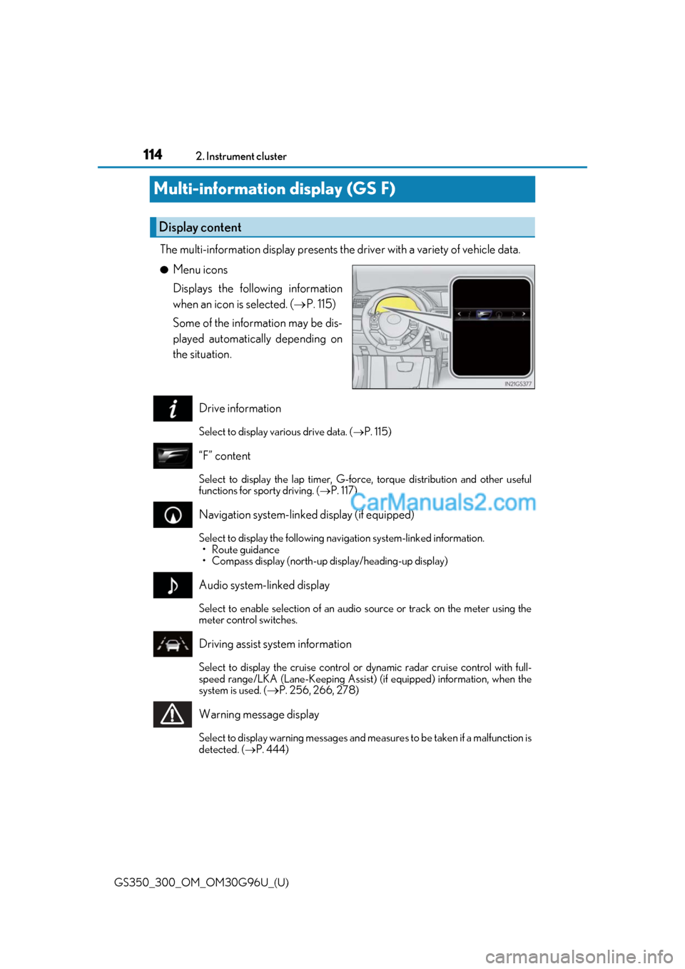 Lexus GS300 2019 Owners Manual 114
GS350_300_OM_OM30G96U_(U)2. Instrument cluster
Multi-information display (GS F)
The multi-information display presents the
driver with a variety of vehicle data.
●Menu icons
Displays the follow Lexus GS300 2019 Owners Manual 114
GS350_300_OM_OM30G96U_(U)2. Instrument cluster
Multi-information display (GS F)
The multi-information display presents the
driver with a variety of vehicle data.
●Menu icons
Displays the follow