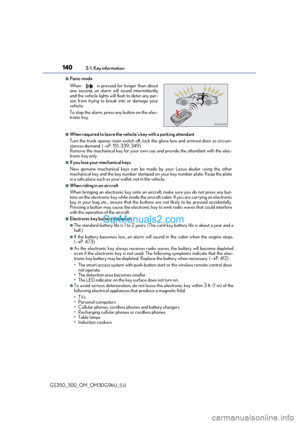 Lexus GS300 2019 Service Manual 140
GS350_300_OM_OM30G96U_(U)3-1. Key information
■Panic mode
■When required to leave the vehicle’s key with a parking attendant
Turn the trunk opener main switch off, lock the glove box and arm