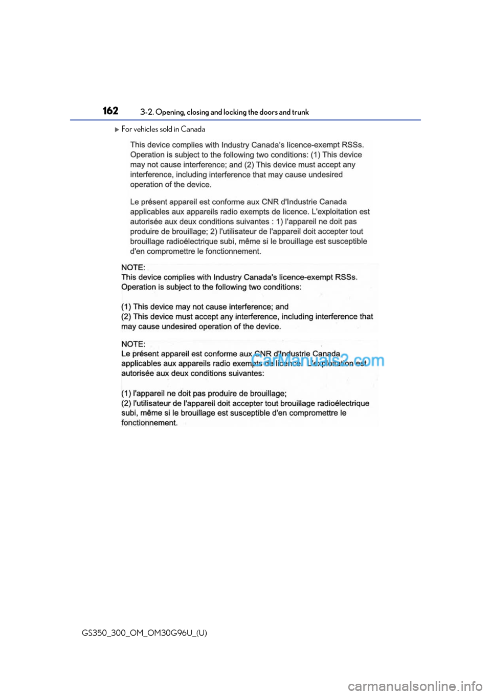 Lexus GS300 2019 Owners Manual 162
GS350_300_OM_OM30G96U_(U)3-2. Opening, closing and locking the doors and trunk
For vehicles sold in Canada Lexus GS300 2019 Owners Manual 162
GS350_300_OM_OM30G96U_(U)3-2. Opening, closing and locking the doors and trunk
For vehicles sold in Canada