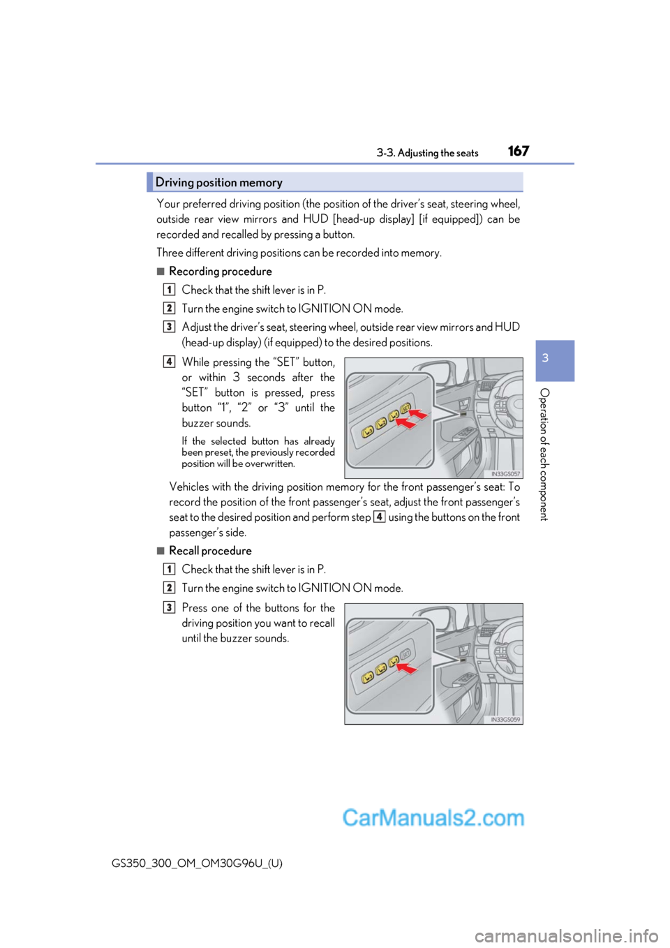 Lexus GS300 2019 Owners Manual GS350_300_OM_OM30G96U_(U)
1673-3. Adjusting the seats
3
Operation of each component
Your preferred driving position (the position of the driver’s seat, steering wheel,
outside rear view mirrors and Lexus GS300 2019 Owners Manual GS350_300_OM_OM30G96U_(U)
1673-3. Adjusting the seats
3
Operation of each component
Your preferred driving position (the position of the driver’s seat, steering wheel,
outside rear view mirrors and