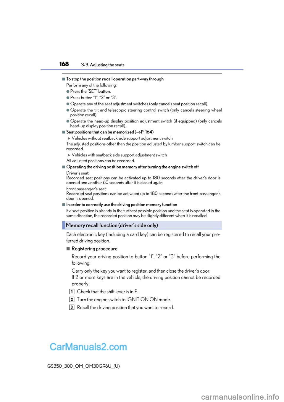 Lexus GS300 2019 Owners Manual 168
GS350_300_OM_OM30G96U_(U)3-3. Adjusting the seats
■To stop the position recall operation part-way through
Perform any of the following:
●Press the “SET” button.
●Press button “1”, Lexus GS300 2019 Owners Manual 168
GS350_300_OM_OM30G96U_(U)3-3. Adjusting the seats
■To stop the position recall operation part-way through
Perform any of the following:
●Press the “SET” button.
●Press button “1”,