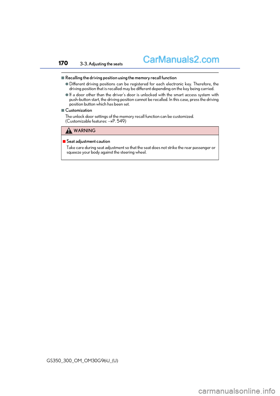 Lexus GS300 2019  Owners Manual 170
GS350_300_OM_OM30G96U_(U)3-3. Adjusting the seats
■Recalling the driving position using the memory recall function
●Different driving positions can be registered 
for each electronic key. Ther