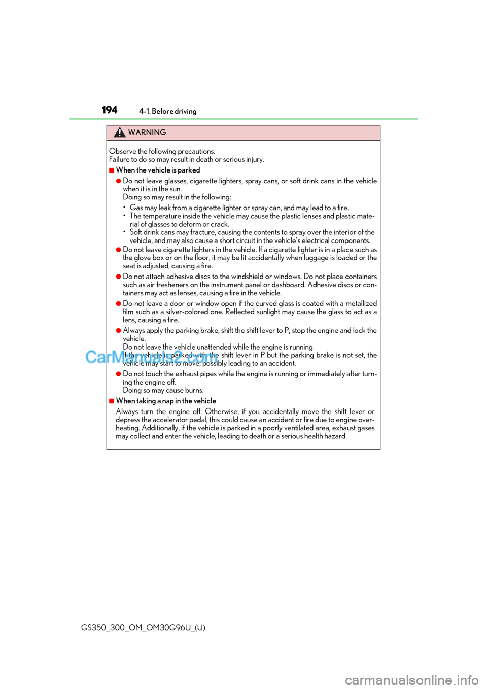 Lexus GS300 2019 Owners Manual 194
GS350_300_OM_OM30G96U_(U)4-1. Before driving
WARNING
Observe the following precautions.
Failure to do so may result in death or serious injury.
â– When the vehicle is parked
â—ŹDo not leave glass Lexus GS300 2019 Owners Manual 194
GS350_300_OM_OM30G96U_(U)4-1. Before driving
WARNING
Observe the following precautions.
Failure to do so may result in death or serious injury.
â– When the vehicle is parked
â—ŹDo not leave glass