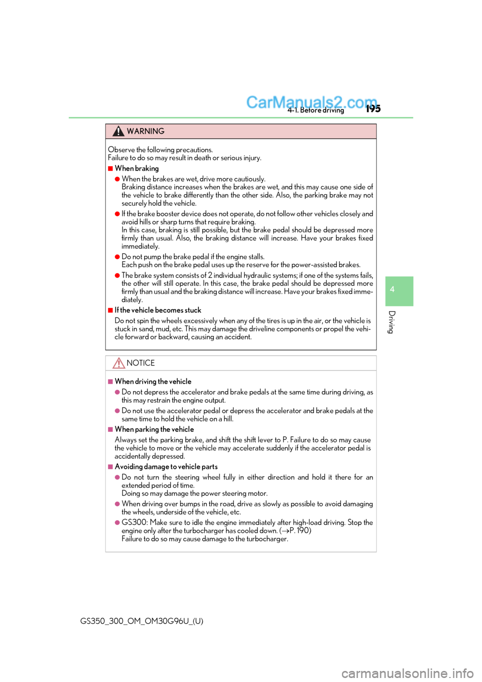 Lexus GS300 2019 Owners Manual GS350_300_OM_OM30G96U_(U)
1954-1. Before driving
4
Driving
WARNING
Observe the following precautions.
Failure to do so may result in death or serious injury.
â– When braking
â—ŹWhen the brakes are we Lexus GS300 2019 Owners Manual GS350_300_OM_OM30G96U_(U)
1954-1. Before driving
4
Driving
WARNING
Observe the following precautions.
Failure to do so may result in death or serious injury.
â– When braking
â—ŹWhen the brakes are we