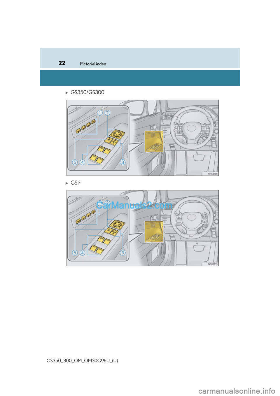 Lexus GS300 2019 Owners Guide 22Pictorial index
GS350_300_OM_OM30G96U_(U)
GS350/GS300
GS F Lexus GS300 2019 Owners Guide 22Pictorial index
GS350_300_OM_OM30G96U_(U)
GS350/GS300
GS F