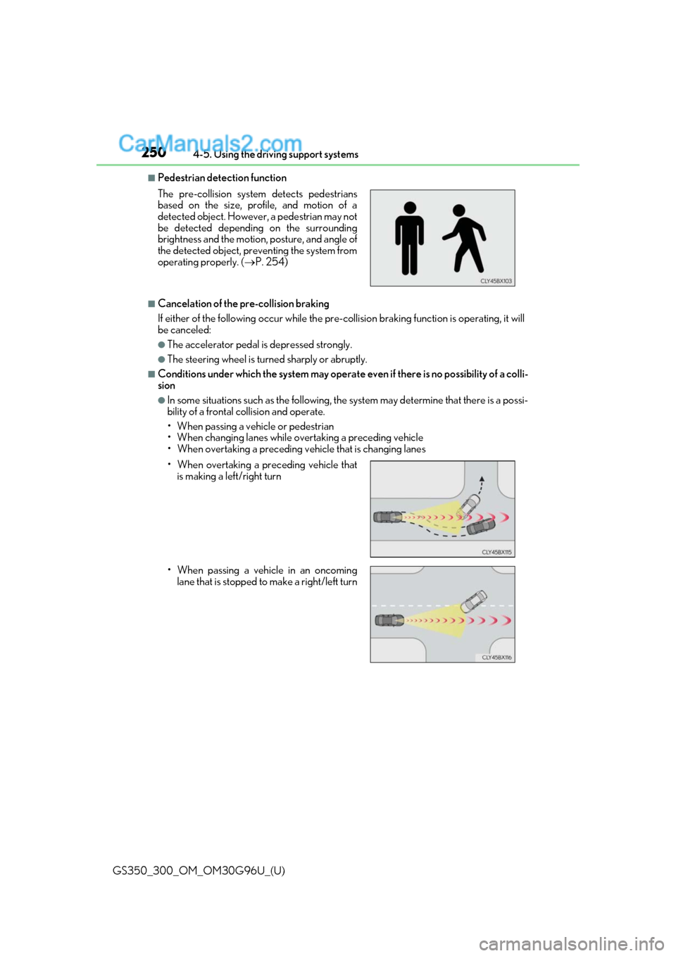 Lexus GS300 2019 Owners Manual 250
GS350_300_OM_OM30G96U_(U)4-5. Using the driving support systems
■Pedestrian detection function
■Cancelation of the pre-collision braking
If either of the following occur while the pre-co
llisi Lexus GS300 2019 Owners Manual 250
GS350_300_OM_OM30G96U_(U)4-5. Using the driving support systems
■Pedestrian detection function
■Cancelation of the pre-collision braking
If either of the following occur while the pre-co
llisi