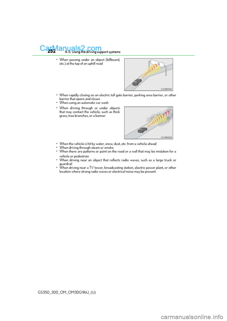 Lexus GS300 2019  Owners Manual 252
GS350_300_OM_OM30G96U_(U)4-5. Using the driving support systems
• When rapidly closing on an electric toll ga te barrier, parking area barrier, or other
barrier that opens and closes
• When us