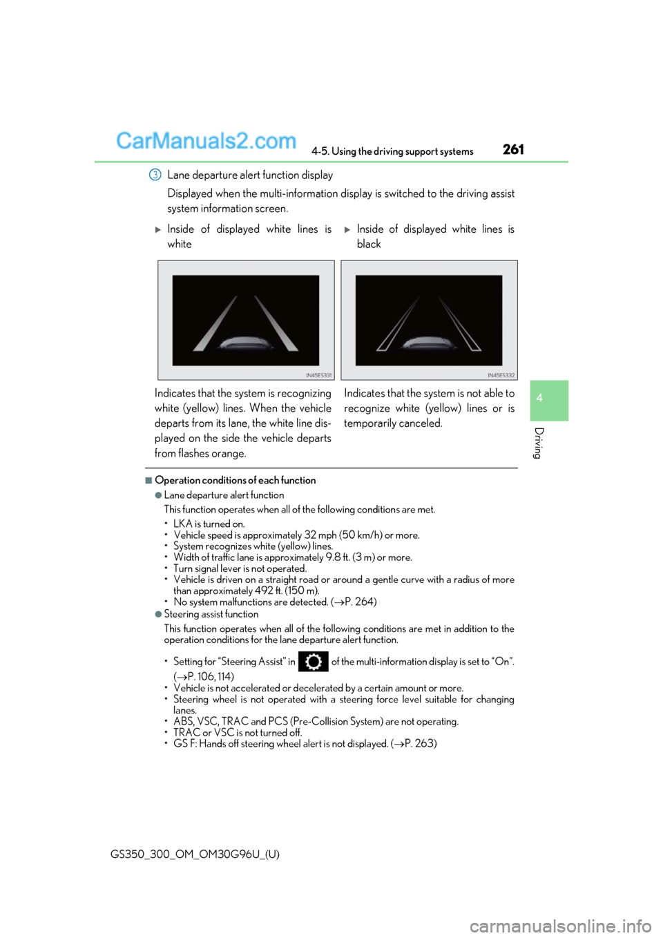 Lexus GS300 2019 Owners Manual GS350_300_OM_OM30G96U_(U)
2614-5. Using the driving support systems
4
Driving
Lane departure alert function display
Displayed when the multi-information display is switched to the driving assist
syste Lexus GS300 2019 Owners Manual GS350_300_OM_OM30G96U_(U)
2614-5. Using the driving support systems
4
Driving
Lane departure alert function display
Displayed when the multi-information display is switched to the driving assist
syste