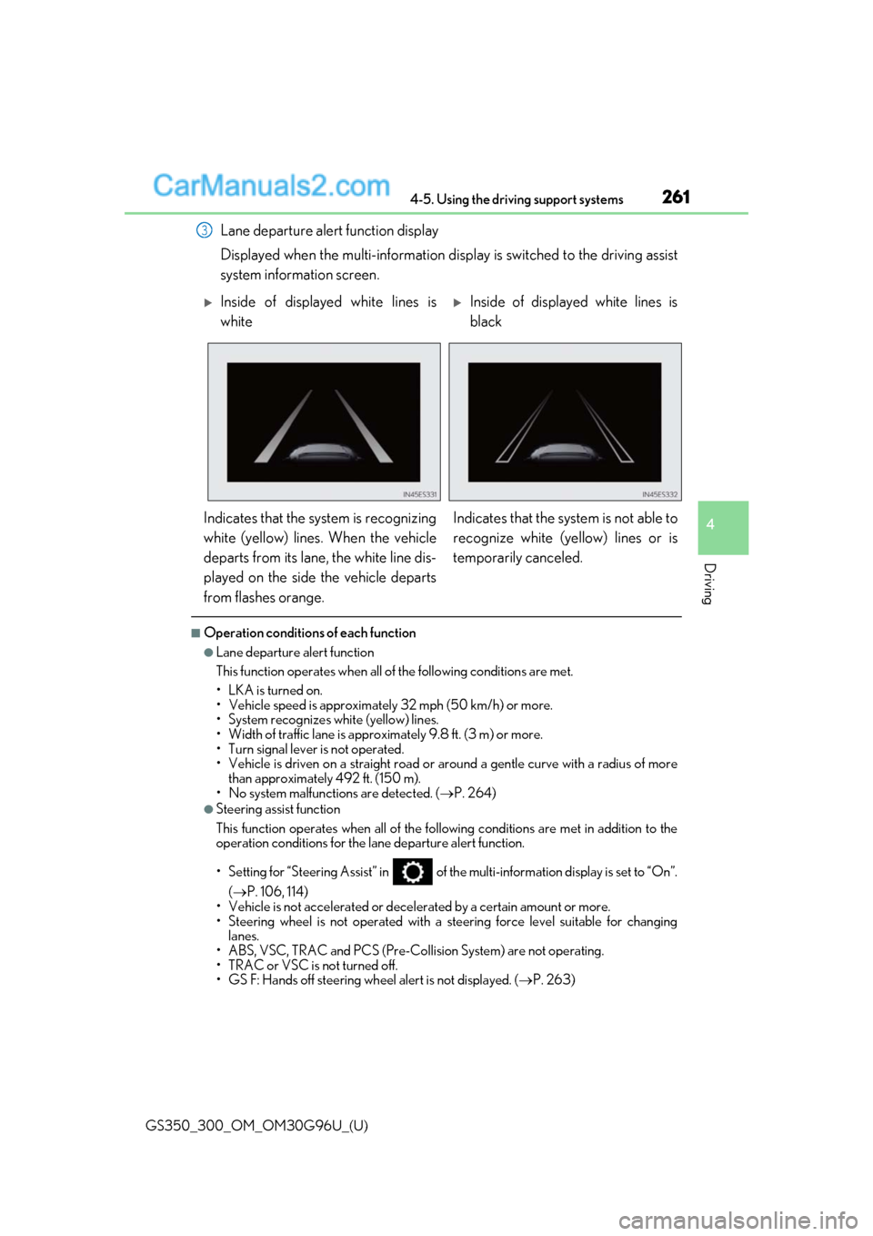 Lexus GS300 2019  Owners Manual GS350_300_OM_OM30G96U_(U)
2614-5. Using the driving support systems
4
Driving
Lane departure alert function display
Displayed when the multi-information display is switched to the driving assist
syste